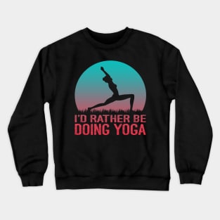 I'd Rather Be Doing Yoga Crewneck Sweatshirt